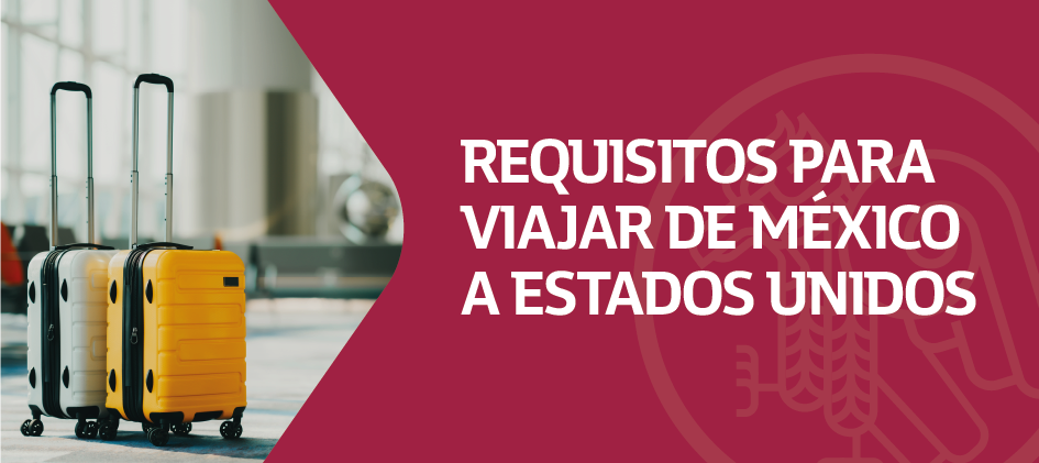 Requisitos para Viajar de México a Estados Unidos